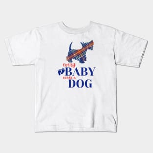 Every baby needs a dog Kids T-Shirt